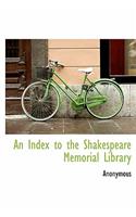 An Index to the Shakespeare Memorial Library
