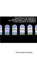 Essentials of Vaccination; A Compilation of Facts Relating to Vaccine Inoculation and Its Influence: (English)