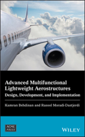 Advanced Multifunctional Lightweight Aerostructures: Design, Development, and Implementation(Wiley-ASME Press Series)