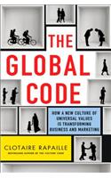 The Global Code: How a New Culture of Universal Values Is Reshaping Business and Marketing