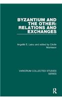 Byzantium and the Other: Relations and Exchanges