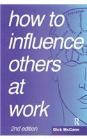 How to Influence Others at Work