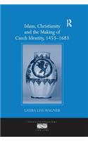 Islam, Christianity and the Making of Czech Identity, 1453 1683