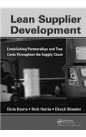 Lean Supplier Development: Establishing Partnerships and True Costs Throughout the Supply Chain