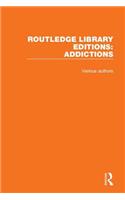 Routledge Library Editions: Addictions