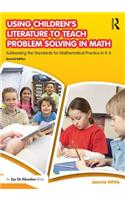 Using Children's Literature to Teach Problem Solving in Math: Addressing the Standards for Mathematical Practice in K-5