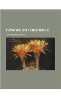 How We Got Our Bible