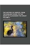The History of Greece, from the Earliest State, to the Death of Alexander the Great Volume 2
