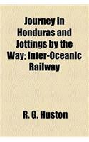 Journey in Honduras and Jottings by the Way; Inter-Oceanic Railway