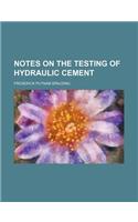 Notes on the Testing of Hydraulic Cement
