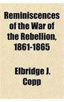 Reminiscences of the War of the Rebellion, 1861-1865