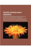 United States Navy Airships: USS Akron, USS Shenandoah, USS Macon, Naval Air Station Squantum, Naval Air Station South Weymouth(English)
