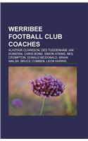 Werribee Football Club Coaches: Alastair Clarkson, Des Tuddenham, Ian Dunstan, Chris Bond, Simon Atkins, Neil Crompton, Donald McDonald(English)