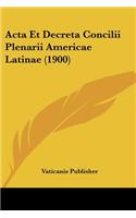 Acta Et Decreta Concilii Plenarii Americae Latinae (1900)