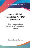 Das Deutsche Staatsleben VOR Der Revolution