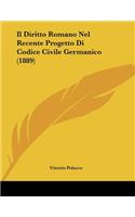 Il Diritto Romano Nel Recente Progetto Di Codice Civile Germanico (1889): (Italian)