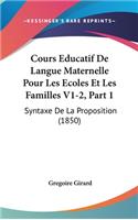 Cours Educatif de Langue Maternelle Pour Les Ecoles Et Les Familles V1-2, Part 1: Syntaxe de La Proposition (1850)