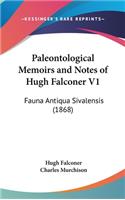 Paleontological Memoirs and Notes of Hugh Falconer V1