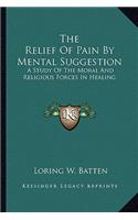 Relief of Pain by Mental Suggestion
