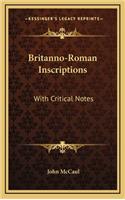 Britanno-Roman Inscriptions: With Critical Notes