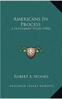 Americans In Process: A Settlement Study (1902)(English)