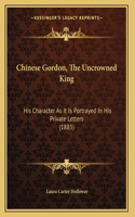 Chinese Gordon, The Uncrowned King