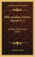 Mille Aneddoti Artistici Teatrali V1-2