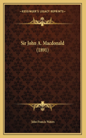 Sir John A. Macdonald (1891): (French)