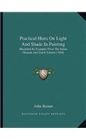 Practical Hints On Light And Shade In Painting: Illustrated By Examples From The Italian, Flemish, And Dutch Schools (1880)
