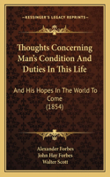 Thoughts Concerning Man's Condition And Duties In This Life