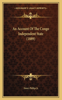 Account Of The Congo Independent State (1889)