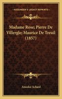 Madame Rose; Pierre De Villergle; Maurice De Treuil (1857)