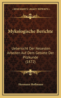 Mykologische Berichte: Uebersicht Der Neuesten Arbeiten Auf Dem Gebiete Der Pilzkunde (1872)