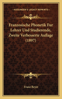 Franzosische Phonetik Fur Lehrer Und Studierende, Zweite Verbesserte Auflage (1897)