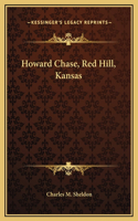 Howard Chase, Red Hill, Kansas