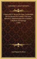 Cronica De D. Alvaro De Luna, Condestable De Los Reynos De Castilla Y De Leon, Maestre Y Administrador De La Orden Y Caballeria De Santiago (1784)