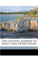The Captives Address to Fancy and Other Poems