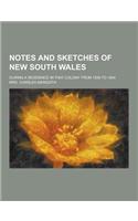 Notes and Sketches of New South Wales; During a Residence in That Colony from 1839 to 1844