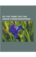 So You Think You Can Dance Choreographers: Nappytabs, Louis Van Amstel, Wade Robson, MIA Michaels, Benji Schwimmer, Dmitry Chaplin, Travis Wall, Shane(English)
