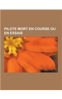Pilote Mort En Course Ou En Essais: Ayrton Senna, Joseph Siffert, Jim Clark, Wolfgang Von Trips, Carel Godin de Beaufort, Michele Alboreto, Alberto as(French)