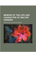 Memoir of the Life and Character of Walter Venning