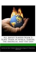 All about Slavery Book 3: Slave Trade in Africa, Europe, the Americas, and the East(English)