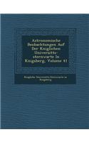 Astronomische Beobachtungen Auf Der K Niglichen Universit Ts-Sternwarte in K Nigsberg, Volume 41