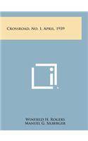 Crossroad, No. 1, April, 1939