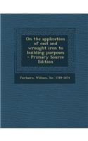 On the Application of Cast and Wrought Iron to Building Purposes