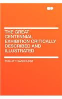 The Great Centennial Exhibition Critically Described and Illustrated