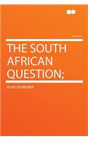 The South African Question;