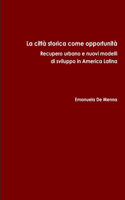 città storica come opportunità. Recupero urbano e nuovi modelli di sviluppo in America Latina