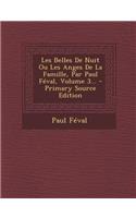 Les Belles De Nuit Ou Les Anges De La Famille, Par Paul Féval, Volume 3...