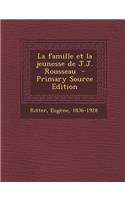 La Famille Et La Jeunesse de J.J. Rousseau